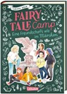 Fairy Tale Camp 2: Eine Freundschaft wie im Märchen - Corinna Wieja - 9783551654465