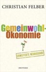 Die Gemeinwohl-Ökonomie - FELBER,  Christian - 9783552061880
