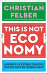 This is not economy - Christian Felber - 9783552064027