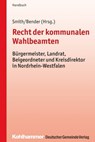 Recht der kommunalen Wahlbeamten - Stephan Smith ; Gregor Bender - 9783555017488