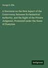 A Discourse on the New Aspect of the Controversy Between Ecclesiastical Authority, and the Right of the Private Judgment, Presented under the Name of Puseyism - George E. Ellis - 9783563838266