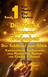Das Master Key System - Der Schlüssel zum Glück. Band 1. Die Macht unserer Gedanken - Claudia C. Knauer - 9783565013685