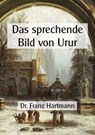Das sprechende Bild von Urur - Dr. Franz Hartmann - 9783565115617