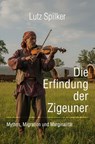 Die Erfindung der Zigeuner - Lutz Spilker - 9783565155644