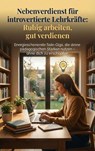 Nebenverdienst für introvertierte Lehrkräfte: Ruhig arbeiten, gut verdienen - Michael Freund - 9783565159512