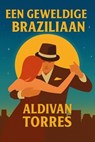Een Geweldige Braziliaan - Aldivan Teixeira Torres - 9783565186198