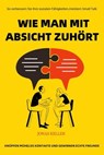 Wie man mit Absicht zuhört - Jonas Keller - 9783565201594
