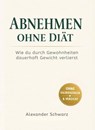 Abnehmen ohne Diät - Alexander Schwarz - 9783565283538