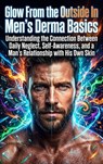 Glow From the Outside In: Men's Derma Basics - Ethan Caldwell - 9783565302840