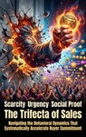 Scarcity Urgency Social Proof: The Trifecta of Sales - Ethan Caldwell - 9783565317981
