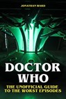 Doctor Who - The Unofficial Guide to the Worst Episodes - Jonathan Ward - 9783565326976