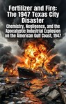 Fertilizer and Fire: The 1947 Texas City Disaster - Karl C. Walker - 9783565330492