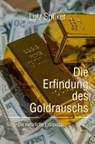 Die Erfindung des Goldrauschs - Lutz Spilker - 9783565330737