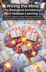 Wiring the Mind: The Biological Architecture of Hebbian Learning - Stephen L. Hall - 9783565331673