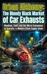 Urban Alchemy: The Bloody Black Market of Car Exhausts - Rickie S. Lopez - 9783565341757