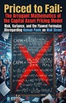Priced to Fail: The Arrogant Mathematics of the Capital Asset Pricing Model - Michael Richardson - 9783565370092