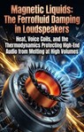 Magnetic Liquids: The Ferrofluid Damping in Loudspeakers - Scott G. Brown - 9783565377077