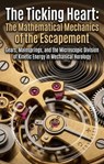 The Ticking Heart: The Mathematical Mechanics of the Escapement - Gary H. Cooper - 9783565377589