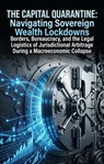 The Capital Quarantine: Navigating Sovereign Wealth Lockdowns - Ryan W. Smith - 9783565381975