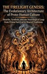 The Firelight Genesis: The Evolutionary Architecture of Proto-Human Culture - Vincent Thomas Jr. - 9783565384686