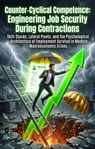 Counter-Cyclical Competence: Engineering Job Security During Contractions - Brian Harris - 9783565387038