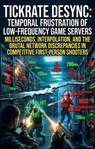 Tickrate Desync: Temporal Frustration of Low-Frequency Game Servers - Andrew Faulkner - 9783565388073