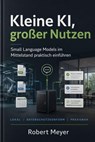 Kleine KI, großer Nutzen - Robert Meyer - 9783565425891