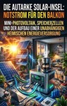 Die autarke Solar-Insel: Notstrom für den Balkon - Bernd-Dieter Schmidt - 9783565428397