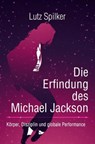 Die Erfindung des Michael Jackson - Lutz Spilker - 9783565432516