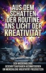 Aus dem Schatten der Routine ans Licht der Kreativität - Michael Freund - 9783565453771