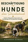 Beschäftigung für Hunde ohne Schnickschnack - Alexander Schwarz - 9783565471331