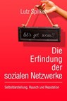 Die Erfindung der sozialen Netzwerke - Lutz Spilker - 9783565491384