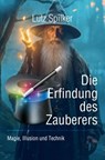 Die Erfindung des Zauberers - Lutz Spilker - 9783565543236