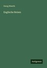Englische Reisen - Georg Weerth - 9783566000875