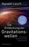 Die Entdeckung der Gravitationswellen - Harald Lesch - 9783570103487