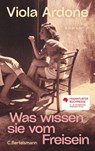 Was wissen sie vom Freisein - Viola Ardone - 9783570104873
