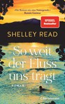 So weit der Fluss uns trägt - Shelley Read - 9783570105139