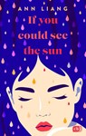 If you could see the sun - Ann Liang - 9783570167076