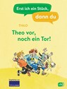 Erst ich ein Stück, dann du - Theo vor, noch ein Tor! - Thilo - 9783570180211