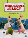 Minus Drei und die wilde Lucy - Super-Flint - Ute Krause - 9783570182796