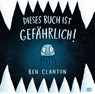 Dieses Buch ist gefährlich - Ben Clanton - 9783570183625