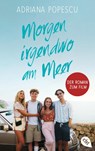 Morgen irgendwo am Meer - Der Roman zum Film - Adriana Popescu - 9783570315323