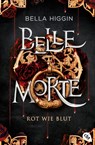 Belle Morte - Rot wie Blut - Bella Higgin - 9783570315811
