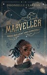 Die Marveller - Magie aus Licht und Dunkelheit - Das gefährliche erste Jahr - Dhonielle Clayton - 9783570316863