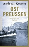 Ostpreußen - Andreas Kossert - 9783570550205