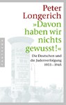 "Davon haben wir nichts gewusst!" - Peter Longerich - 9783570550410