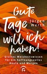 Gute Tage will ich haben! - Jürgen Werth - 9783579062235