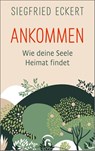 Ankommen - Siegfried Eckert - 9783579062273