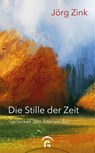 Die Stille der Zeit - Jörg Zink - 9783579065809