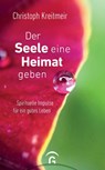 Der Seele eine Heimat geben - Christoph Kreitmeir - 9783579070360